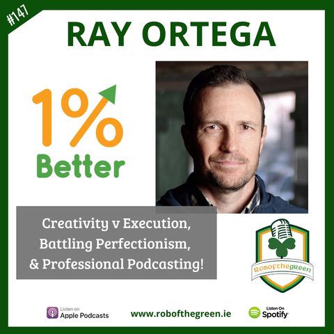 Ray Ortega – Creativity v Execution, Battling Perfectionism, & Professional Podcasting! EP147
