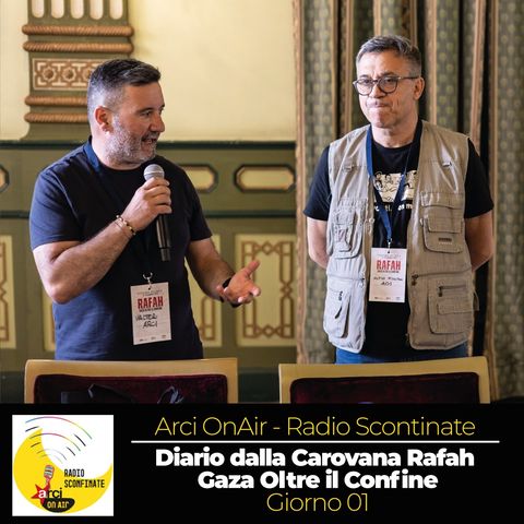 Giorno 01 | Diario dalla Carovana Rafah - Gaza Oltre il Confine
