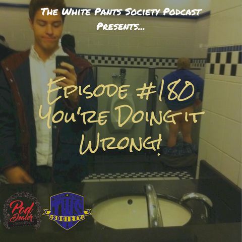 Episode 180 - You're Doing it Wrong!