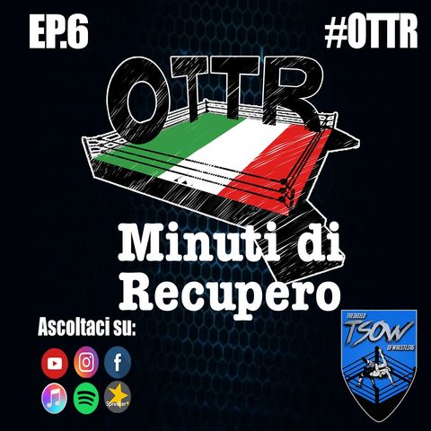 OTTR Minuti di Recupero: Ep6 - Alessio Sakara