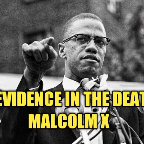 02.22 | New Evidence In The Death Of Malcolm X, Guests: CPS Board Member Melanie Bates, Kevin Aldridge
