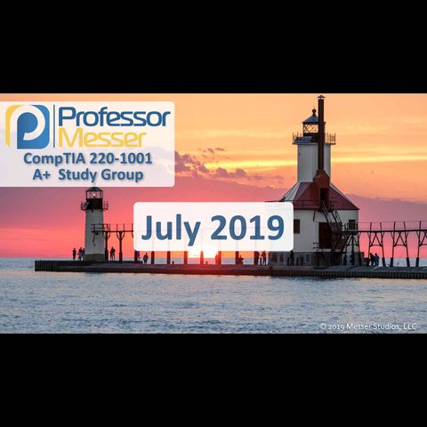 Professor Messer's CompTIA 220-1001 A+ Study Group After Show - July 2019