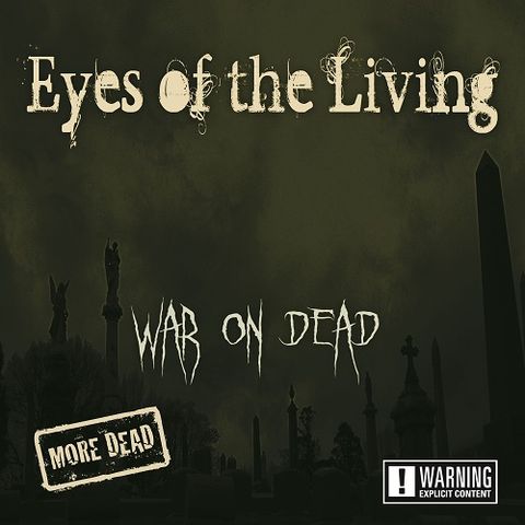 Eyes Of The Living Release War On Dead More Dead