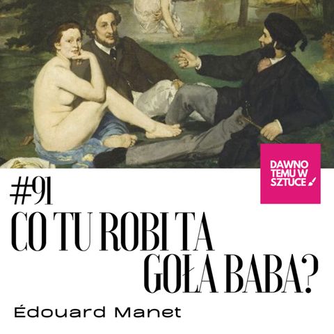 Édouard Manet: Co tu robi ta goła baba? 91