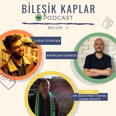 Bileşik Kaplar Podcast Bölüm 3: Yüksel Alper Ecevit ile Spor, Spor Medyası ve Futbol