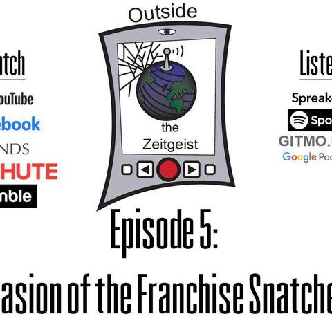 Episode 5 - Invasion of the Franchise Snatchers (audio only)