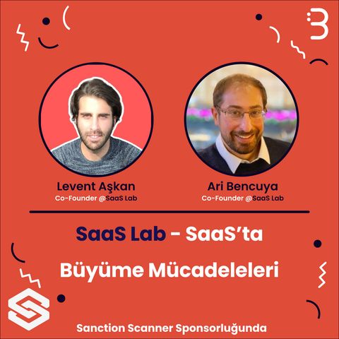 Levent Aşkan & Ari Bencuya | SaaS Lab - SaaS’ta Büyüme Mücadeleleri