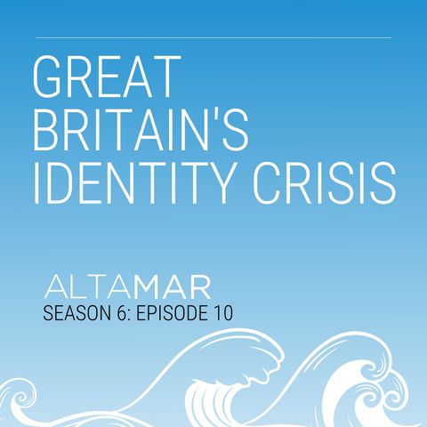 Great Britain’s Identity Crisis [S6, E10]