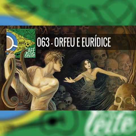 Café Com Leite 63 -Orfeu_e_Eurídice