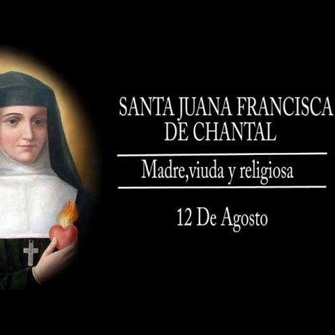 Sta. Juana Francisca de Chantal, esposa, viuda y religiosa