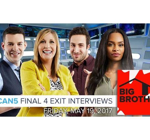 Big Brother Canada 5 | Final 4 Exit Interviews - May 19, 2017