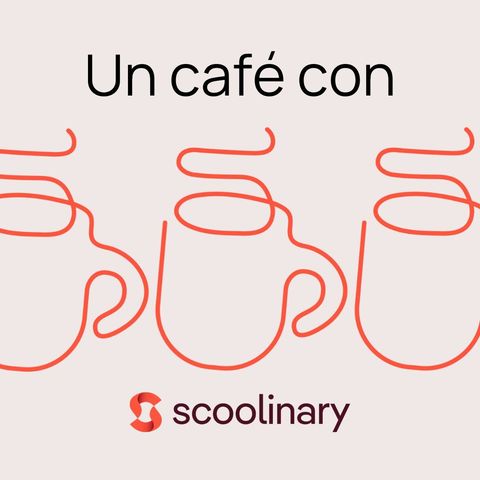 108. Un café con Scoolinary - Fran Agudo - La gestión de equipos es clave