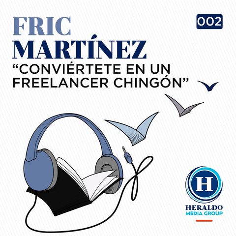 ¿Cómo ser freelancer? | El Podcast Literario con Fric Martínez donde nos revela la fórmula de su éxito