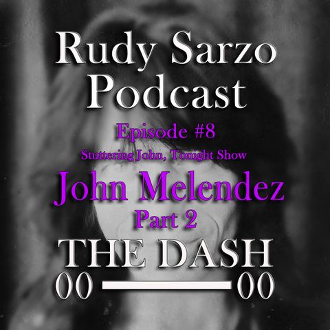 John Melendez Episode 8 Part 2