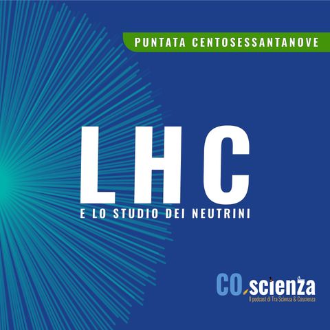 LHC e lo studio dei neutrini (Puntata Centosessantanove)