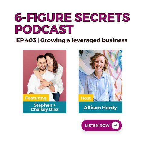 EP 403 | Growing a leveraged business featuring Stephen + Chelsey Diaz