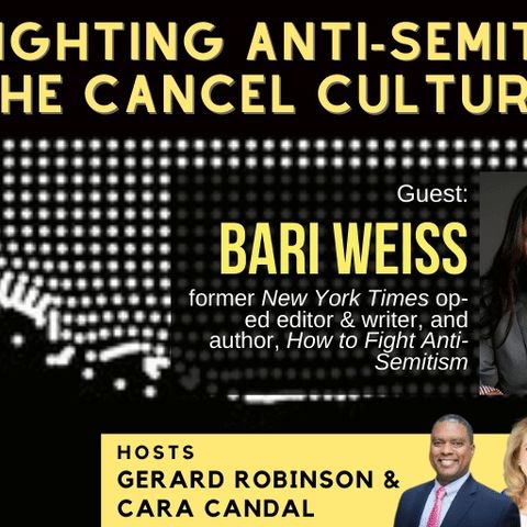 Journalist Bari Weiss on Fighting Anti-Semitism & the Cancel Culture