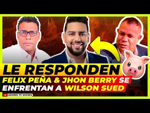 JHON BERRY & FELIX PEÑA HACEN FUERTES CRITICA 🤬 A WILSON SUED POR LLAMAR 🐷 A MANOLAY 🐷