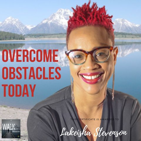 "Overcoming Life's Obstacles" - Lakeisha Stevens | How To Overcome Life's Obstacles Today?