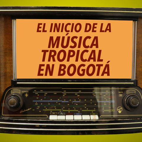 28. El inicio de la música tropical en Bogotá