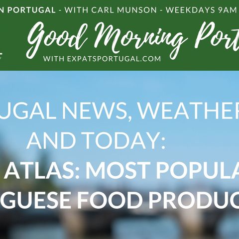 Portugal's Top Ten food & drinks from Taste Atlas on Good Morning Portugal!