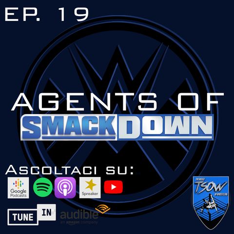 Lesnar is SmackDown (e altri ritorni) - Agents Of Smackdown St. 1 Ep. 19