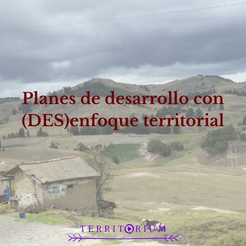 Planes de desarrollo con (DES) enfoque territorial