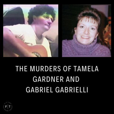 The Murders of Tamela Gardner and Gabriel Gabrielli