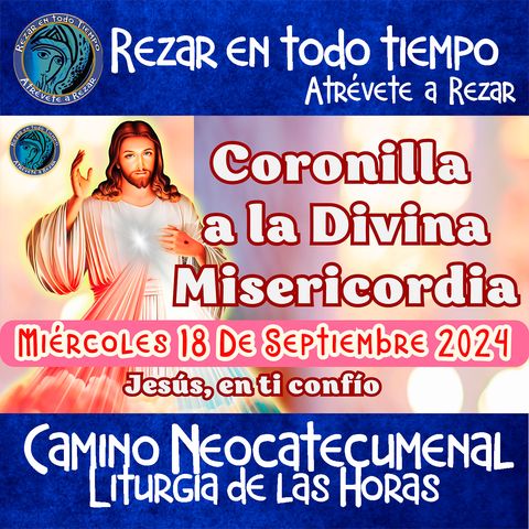 Coronilla a la Divina Misericordia de Hoy. miércoles 18 de Septiembre 2024 - Misericordia.