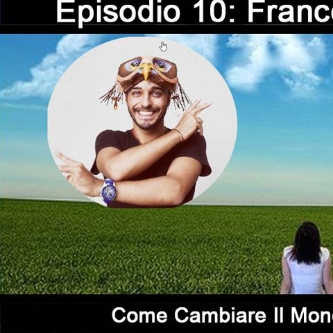 Episodio 10 - Francesco W. Marcuccio - Come Cambiare Il Mondo In 5 Minuti O Quasi