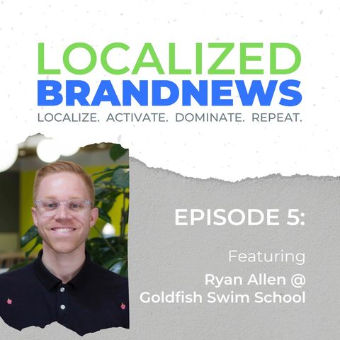 Localized BrandNews Podcast - Featuring Goldfish Swim School