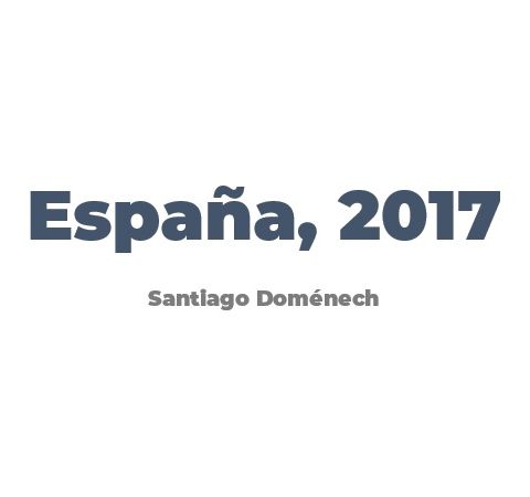 Opinión | 'España, 2017' Santi Doménech