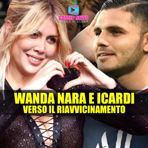 Wanda Nara e Mauro Icardi: Verso il Riavvicinamento!