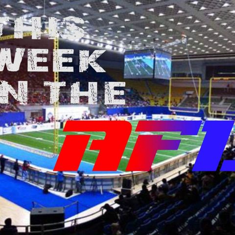 This Week in the AFL #17: AFL Week 15 Preview,  Philadelphia Lose, Chase Risman