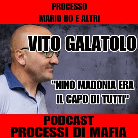 Nino Madonia era il capo dei tutti - Vito Galatolo 2° parte - processo a Mario Bo e altri