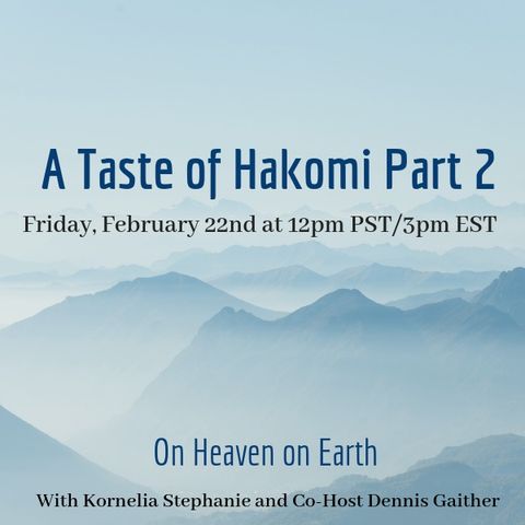 The Kornelia Stephanie Show: Living Heaven on Earth: A Taste of Hakomi (Part 2) with Dennis Gaither