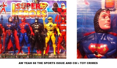 Aw Yeah 68 The Sports Issue and CSI : Toy Crime Scene