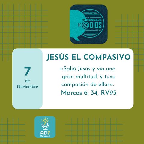 7 de noviembre - Un Mensaje De @Dios Para Ti - Devocional de Jóvenes - Jesús el compasivo