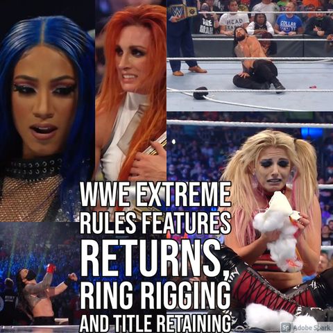 WWE Extreme Rules Features Returns, Ring Rigging and Title Retaining (ep.642)