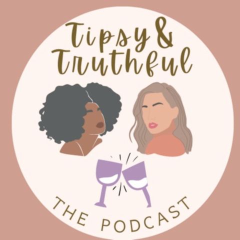 Episode 48: Tipsy and Truthful turns 1!!
