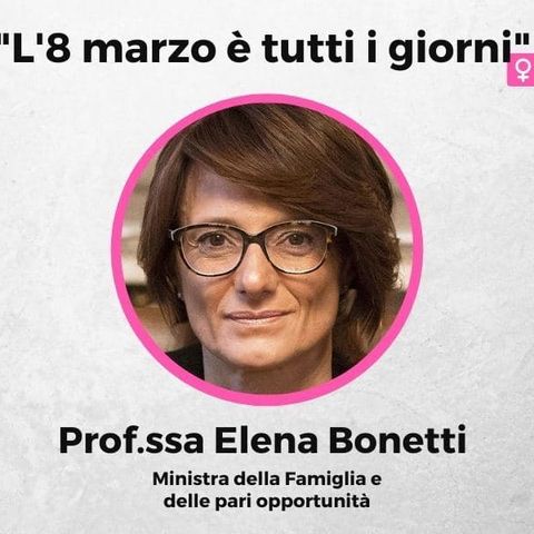 L'8 marzo è tutti i giorni - Speciale con la Ministra delle Pari Opportunità Elena Bonetti!