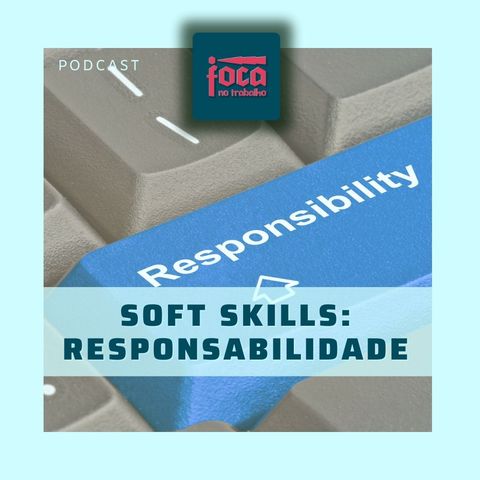 #64 - Soft Skills: Responsabilidade