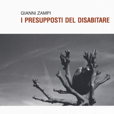 Gianni Zampi "I presupposti del disabitare"