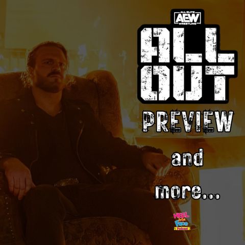 AEW ALL OUT PREVIEW, WWE's TV Changes and more..