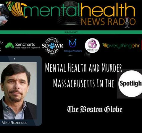 Mental Health and Murder: Massachusetts In The Spotlight with Michael Rezendes