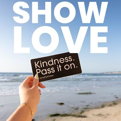Be Kind ! Show Love ! Kindness !