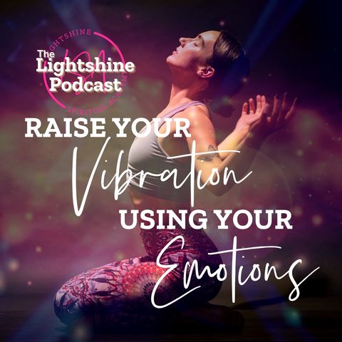 5: How to Raise Your Vibration Using Your Emotions