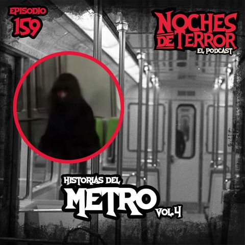 Ep 159: Historias del Metro Vol. 4