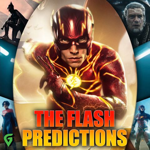 The Flash Rotten Tomatoes, Box Office, Cameo's, Movie Predictions : GV 563