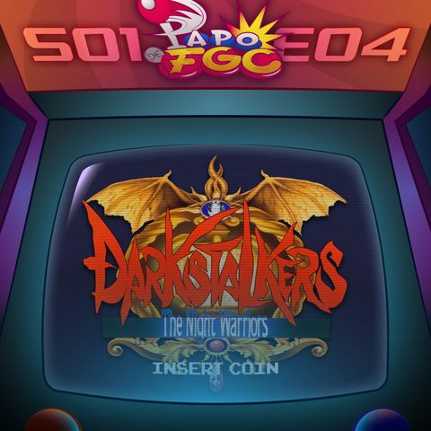 Darkstalkers: The Night Warriors - 1994 | Papo de FGC - T01 E04